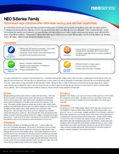 NEO S-Series Family Automated tape libraries offer effortless backup and archive capabilities In a world where the amount of corporate data generated doubles every 18 months and companies are legally bound to store the d