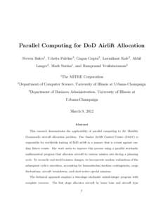 Parallel Computing for DoD Airlift Allocation Steven Baker1 , Udatta Palekar3 , Gagan Gupta2 , Laxmikant Kale2 , Akhil Langer2 , Mark Surina1 , and Ramprasad Venkataraman2 1 2
