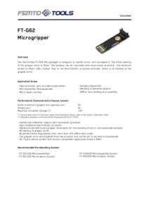 Datasheet  FT-G62 Microgripper Overview The Femtotools FT-G62 Microgripper is designed to handle micro- and nanoobjects. The initial opening
