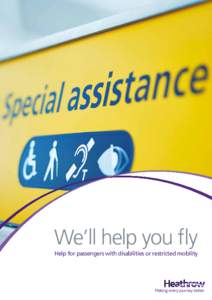 We’ll help you fly Help for passengers with disabilities or restricted mobility Assistance – it’s best to book ahead  Should you be flying with an escort?