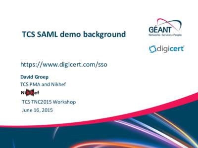 TCS SAML demo background  https://www.digicert.com/sso David Groep TCS PMA and Nikhef TCS TNC2015 Workshop