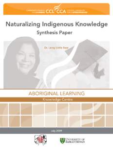 Disclaimer This report has been prepared for the Canadian Council on Learning’s Aboriginal Learning Knowledge Centre by Dr. Leroy Little Bear. It is issued by the Aboriginal Learning Knowledge Centre as a basis for fu