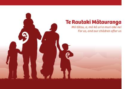 Te Rautaki Mātauranga Mō tātou, a, mō kā uri a muri ake nei For us, and our children after us Vision