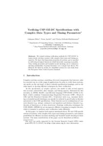 Verifying CSP-OZ-DC Specifications with Complex Data Types and Timing Parameters⋆ Johannes Faber1 , Swen Jacobs2 , and Viorica Sofronie-Stokkermans2 1  Department of Computing Science, University of Oldenburg, Germany