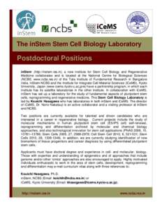 The inStem Stem Cell Biology Laboratory  Postdoctoral Positions inStem (http://instem.res.in), a new institute for Stem Cell Biology and Regenerative Medicine collaborates and is located at the National Centre for Biolog
