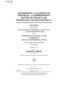 DETERMINING A CHAMPION ON THE FIELD: A COMPREHENSIVE REVIEW OF THE BCS AND POSTSEASON COLLEGE FOOTBALL HEARING BEFORE THE