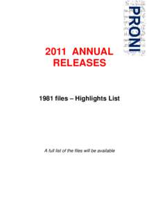 2011 ANNUAL RELEASES 1981 files – Highlights List  A full list of the files will be available