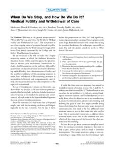 PALLIATIVE CARE  When Do We Stop, and How Do We Do It? Medical Futility and Withdrawal of Care Moderator: Daniel B Hinshaw, MD, FACS; Panelists: Timothy Pawlik, MD, MPH, Anne C Mosenthal, MD, FACS, Joseph M Civetta, MD, 