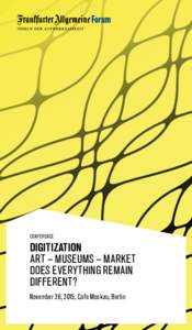 conference  DIGITIZATION ART – MUSEUMS – MARKET DOES EVERYTHING REMAIN DIFFERENT?