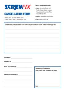 Return completed form by:  Cancellation Form Please fill in all areas of this form. Please sign & date if returning by post.
