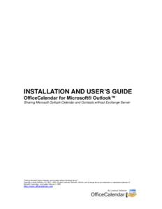 INSTALLATION AND USER’S GUIDE OfficeCalendar for Microsoft® Outlook™ Sharing Microsoft Outlook Calendar and Contacts without Exchange Server “Sharing Microsoft Outlook Calendar and Contacts without Exchange Server