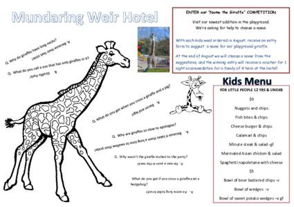 ENTER our “Name the Giraffe” COMPETITION Visit our newest addition in the playground. We’re asking for help to choose a name. With each kids meal ordered in August, receive an entry form to suggest a name for our p