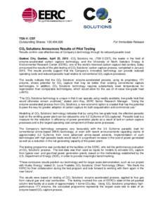 TSX-V: CST Outstanding Shares: 100,494,626 For Immediate Release  CO2 Solutions Announces Results of Pilot Testing