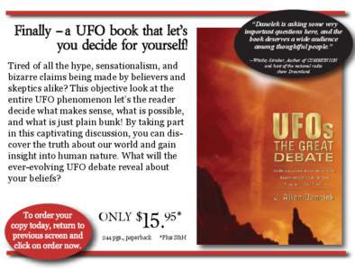 Finally -- a UFO book that let’s you decide for yourself! Tired of all the hype, sensationalism, and bizarre claims being made by believers and skeptics alike? This objective look at the entire UFO phenomenon let’s t