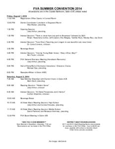 FVA SUMMER CONVENTION 2014 All sessions are in the Crystal Ballroom, Salon D/E unless noted Friday, August 1, :00 AM Registration Office Opens in Conrad Room 12:00 PM