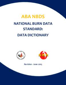 ABA NBDS NATIONAL BURN DATA STANDARD: DATA DICTIONARY  Revision - June 2015