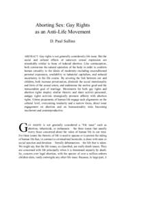 Aborting Sex: Gay Rights as an Anti-Life Movement D. Paul Sullins ABSTRACT: Gay rights is not generally considered a life issue. But the social and cultural effects of same-sex sexual expression are