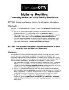 Myths vs. Realities: Correcting the Record in the Set-Top Box Debate MYTH #1: Consumers have no choices for set-top box alternatives. The Reality: Apps from TV providers are already available on more than 460 million con