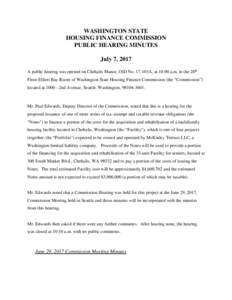 WASHINGTON STATE HOUSING FINANCE COMMISSION PUBLIC HEARING MINUTES July 7, 2017 A public hearing was opened on Chehalis Manor, OID No. 17-103A, at 10:00 a.m. in the 28th Floor Elliott Bay Room of Washington State Housing