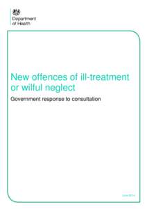 New offences of ill-treatment or wilful neglect Government response to consultation June 2014