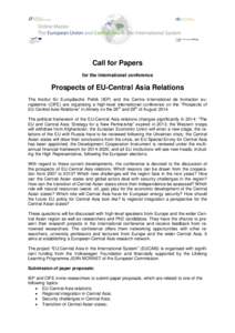 Call for Papers for the international conference Prospects of EU-Central Asia Relations The Institut für Europäische Politik (IEP) and the Centre international de formation européenne (CIFE) are organising a high-leve