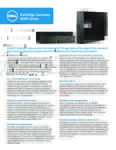 Dell Edge Gateway 5000 Series Collect, analyze, relay and act on Internet of Things data at the edge of the network with this IoT gateway purpose-built for Building and Industrial Automation. Analytics at the edge
