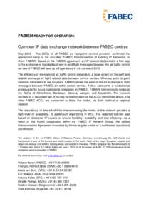 FABIEN READY FOR OPERATION: Common IP data exchange network between FABEC centres May 2013 – The CEOs of all FABEC air navigation service providers confirmed the operational setup of the so-called 