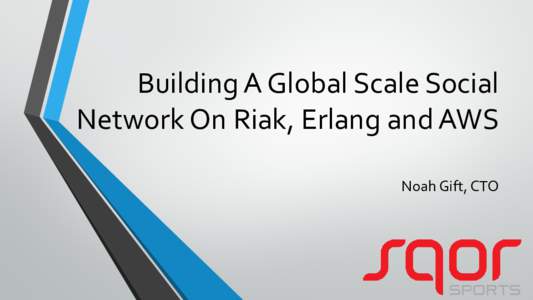 Building A Globally Scalable Social Network On Riak, Erlang and AWS