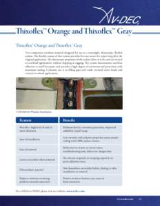 Thixoflex™ Orange and Thixoflex™ Gray Thixoflex™ Orange and Thixoflex™ Gray Two component urethane material designed for use as a watertight, thixotropic, flexible sealant. The flexible nature of this system prov
