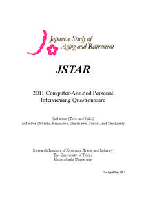 JSTAR 2011 Computer-Assisted Personal Interviewing Questionnaire 2nd wave (Tosu and Naha) 3rd wave (Adachi, Kanazawa, Shirakawa, Sendai, and Takikawa)
