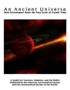 An Ancient Universe  How Astronomers Know the Vast Scale of Cosmic Time A Guide for Teachers, Students, and the Public Published by the American Astronomical Society