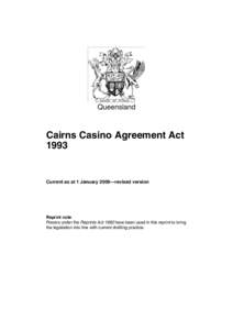 Queensland  Cairns Casino Agreement ActCurrent as at 1 January 2009—revised version