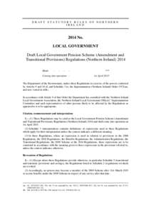 DRAFT STATUTORY RULES OF NORTHERN IRELAND 2014 No. LOCAL GOVERNMENT Draft Local Government Pension Scheme (Amendment and