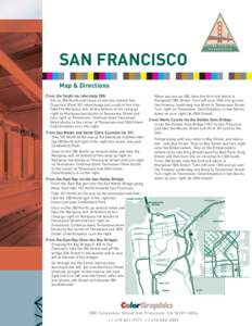 SAN FRANCISCO Map & Directions From the South via Interstate 280: Get on 280 North and travel all the way toward San Francisco (Past 101 interchange just south of the city). Take the Mariposa exit. At the bottom of the r
