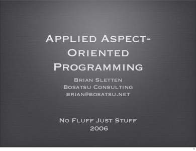 Applied AspectOriented Programming Brian Sletten Bosatsu Consulting 