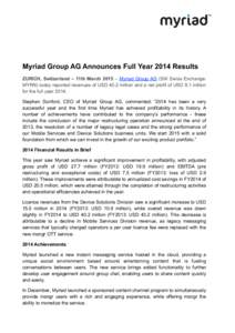 Myriad Group AG Announces Full Year 2014 Results ZURICH, Switzerland – 11th March 2015 – Myriad Group AG (SIX Swiss Exchange: MYRN) today reported revenues of USD 40.2 million and a net profit of USD 8.1 million for 