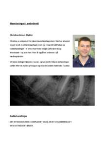 Henvisninger i endodonti  Christian Bruun Møller Christian er uddannet fra Københavns tandlægeskole. Han har arbejdet meget bredt med tandlægefaget, men har i lang tid haft fokus på rodbehandlinger - et emne han fin