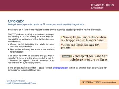 Syndicator Making it easy for you to be certain the FT content you want is available for syndication First search on FT.com to find relevant content for your audience, accessing with your FT.com login details. The FT Syn
