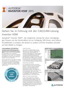 Gehen Sie in Führung mit der CAD/CAM-Lösung Inventor HSM Autodesk® Inventor HSM™, die integrierte Lösung für einen durchgängigen Prozess von der Konstruktion bis zur Fertigung, hilft Ihnen, eine höhere Produktiv