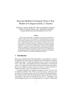 Bayesian Methods for Frequent Terms in Text: Models of Contagion and the ∆2 Statistic Edoardo M. Airoldi1, William W. Cohen1 and Stephen E. Fienberg2,1 1 School of Computer Science, and 2 Department of Statistics Carne