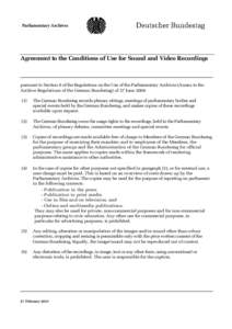 Parliamentary Archives  Agreement to the Conditions of Use for Sound and Video Recordings pursuant to Section 8 of the Regulations on the Use of the Parliamentary Archives (Annex to the Archive Regulations of the German 