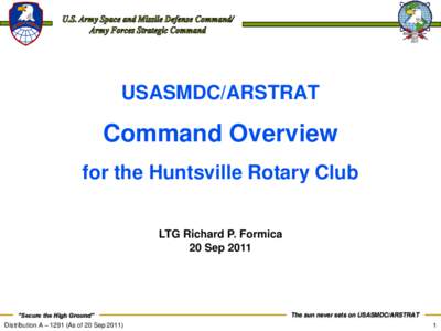 USASMDC/ARSTRAT  Command Overview for the Huntsville Rotary Club LTG Richard P. Formica 20 Sep 2011
