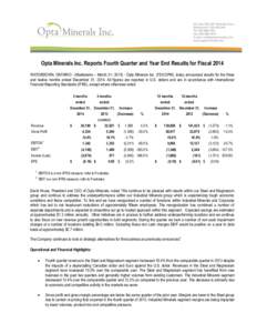 Opta Minerals Inc. Reports Fourth Quarter and Year End Results for Fiscal 2014 WATERDOWN, ONTARIO - (Marketwire – March 3rd, Opta Minerals Inc. (TSX:OPM), today announced results for the three and twelve months