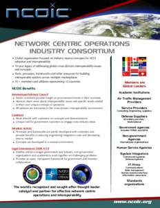 NETWORK CENTRIC OPERATIONS INDUSTRY CONSORTIUM  Global organization focused on industry neutral concepts for NCO adoption and interoperability  10-year legacy of addressing global cross-domain interoperability issu