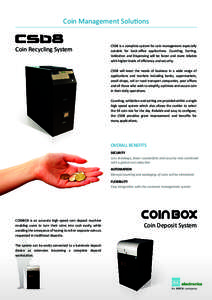 Coin Management Solutions  Coin Recycling System CSD8 is a complete system for coin management especially suitable for back-oﬃce applications. Counting, Sorting,