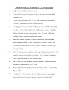 LIST OF DOCUMENTS PRODUCED TO EFF FOIA REQUEST Office of Financial Records Travel records Central Bank Counterfeit Deterrence Group two (2) page press release dated January 9, 2004. Three (3) page email dated April 22, 2