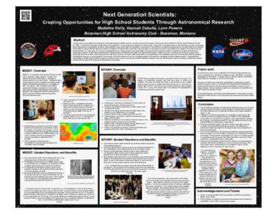 Next Generation Scientists: Creating Opportunities for High School Students Through Astronomical Research Madeline Kelly, Hannah Cebulla, Lynn Powers Bozeman High School Astronomy Club - Bozeman, Montana Abstract Through