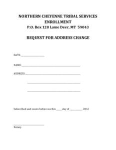 NORTHERN CHEYENNE TRIBAL SERVICES ENROLLMENT P.O. Box 128 Lame Deer, MTREQUEST FOR ADDRESS CHANGE