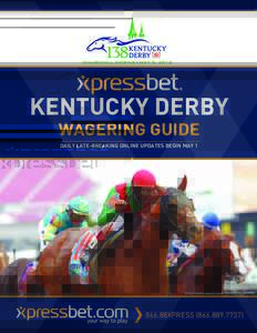KENTUCKY DERBY Wagering Guide Daily Late-Breaking Online Updates Begin May 1 Animal Kingdom wins 2011 Derby. ©Horsephotos.com/NTRA