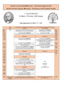 Sanskrit und die SprachRevolution – 200 Jahre Indogermanistik Sanskrit and the Linguistic Revolution – 200 years of Indo-European Studies 17. bis 20. Mai 2016 HU Berlin / FSU Jena / SAW Leipzig